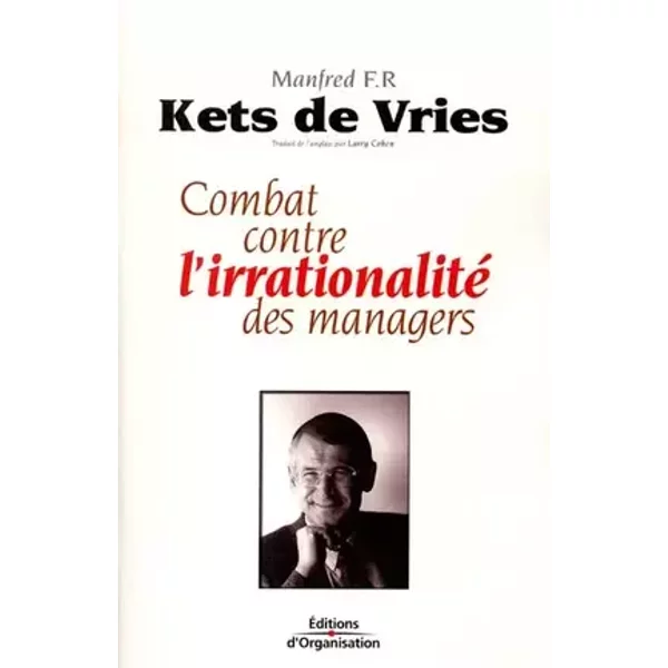 Combat contre l'irrationalité des managers - Kets de Vries