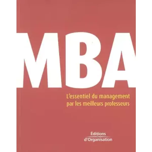 MBA : L'essentiel du management par les meileurs professeurs - Bruno Dufour