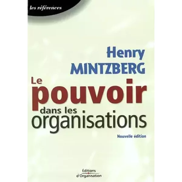 Le pouvoir dans les organisations - Henry Mintzberg