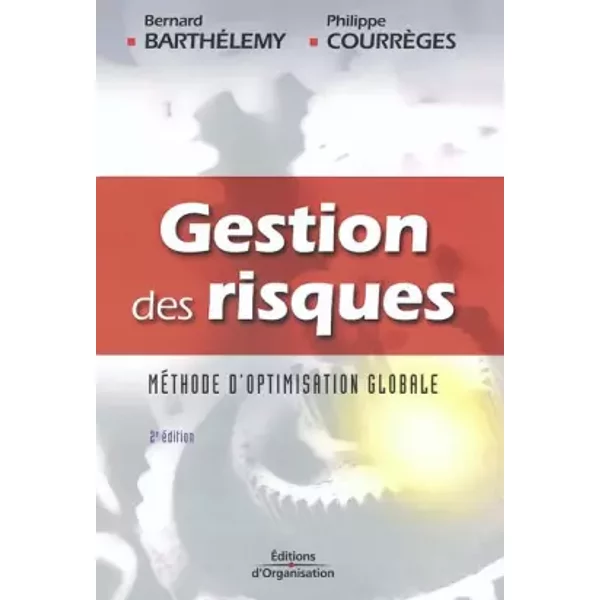 Gestion des risques : Méthode d'optimisation globale - Bernard Barthélemy, Philippe Courrèges