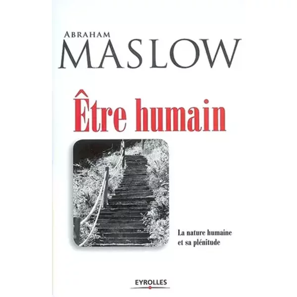Être humain : La nature humaine et sa plénitude - Abraham Maslow, Agnès Prigent, Laurence Nicolaïeff