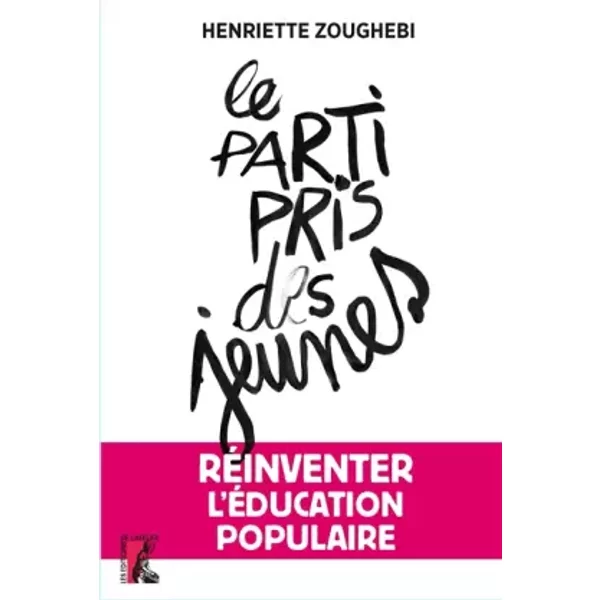 Le Parti Pris Des Jeunes : RéInventer L'éDucation Populaire - Henriette Zoughebi-image