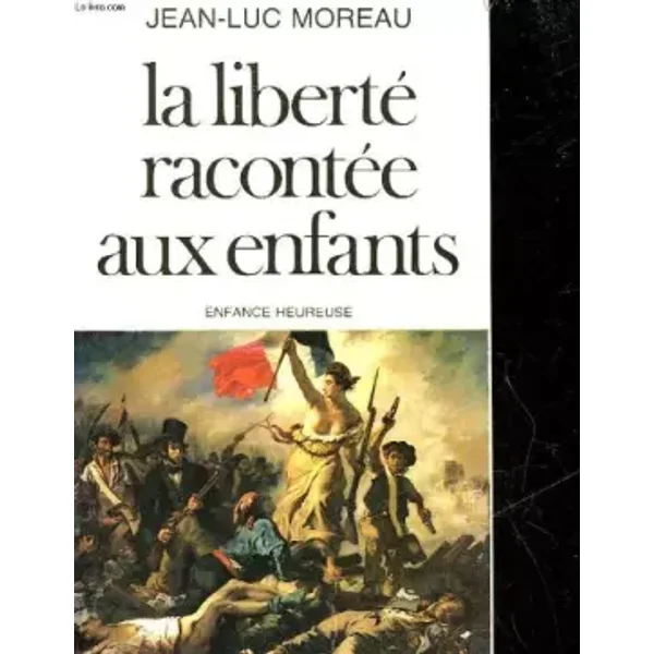LA LIBERTE RACONTEE AUX ENFANTS. 2ème édition - Jean-Luc Moreau