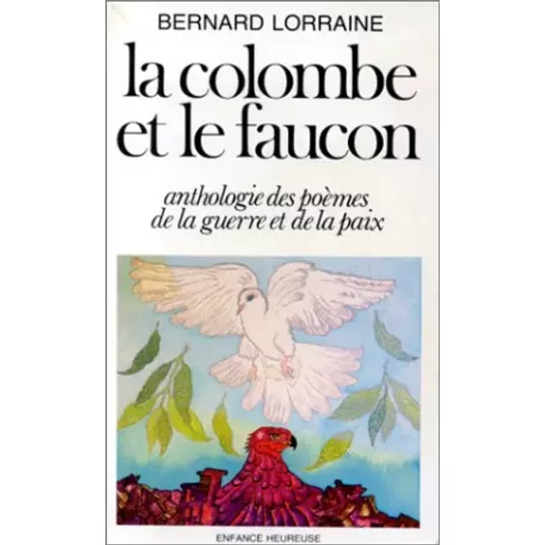 La Colombe Et Le Faucon. Anthologie Des PoèMes De La Guerre Et De La Paix - Bernard Lorraine-image