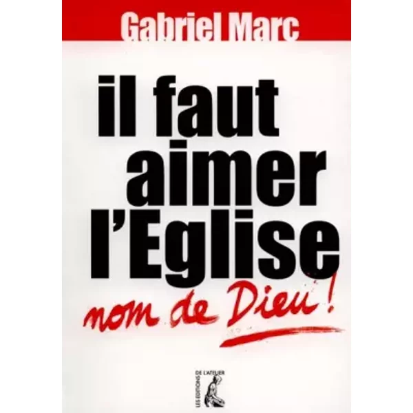 Il Faut Aimer L'éGlise, Nom De Dieu ! - G. Marc-image