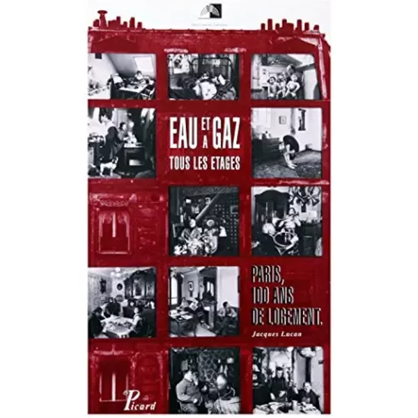 Eau et gaz à tous les étages : Paris, 100 ans de logement - Jacques Lucan, Bernard Rocher