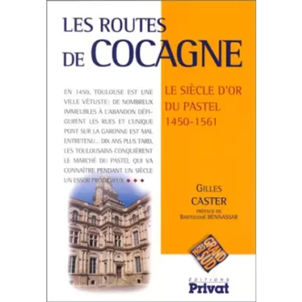 Les Routes De Cocagne. Le SièCle D'or Du Pastel, 1450-1561 - Gilles Caster-image