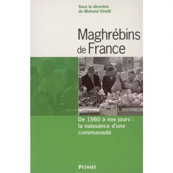 MaghréBins De France : De 1960 à Nos Jours : La Naissance D'une Communauté - Mohand Khellil-image