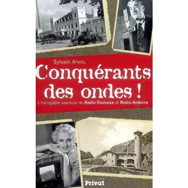 ConquéRants Des Ondes ! : L'incroyable Histoire De Radio-Toulouse Et Radio-Andorre - Sylvain Athiel-image