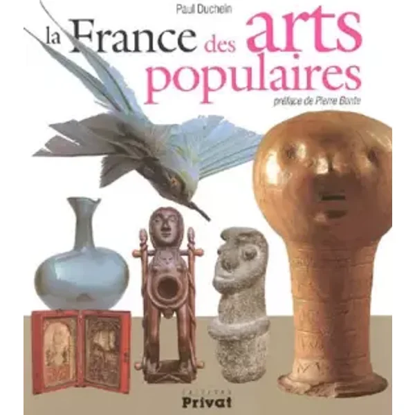 La France des arts populaires - Paul Duchein, Pierre Bonte