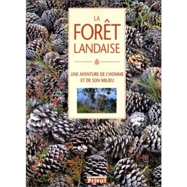 La ForêT Landaise. Une Aventure De L'homme Et De Son Milieu - Jean Montané, Philippe Pastre-image