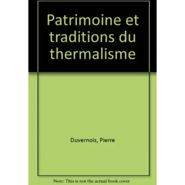 Patrimoine Et Traditions Du Thermalisme - Pierre Duvernois, Christophe LeféBure, Jean-Yves Authier-image