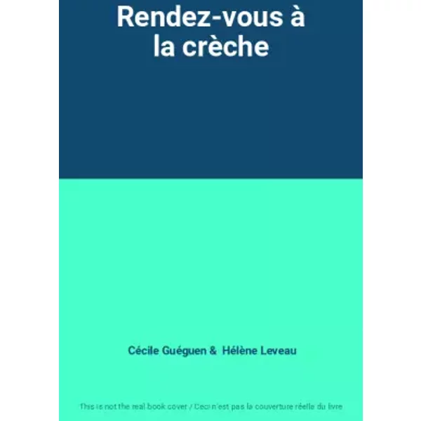 Rendez-Vous à La CrèChe - CéCile GuéGuen, HéLèNe Leveau-image