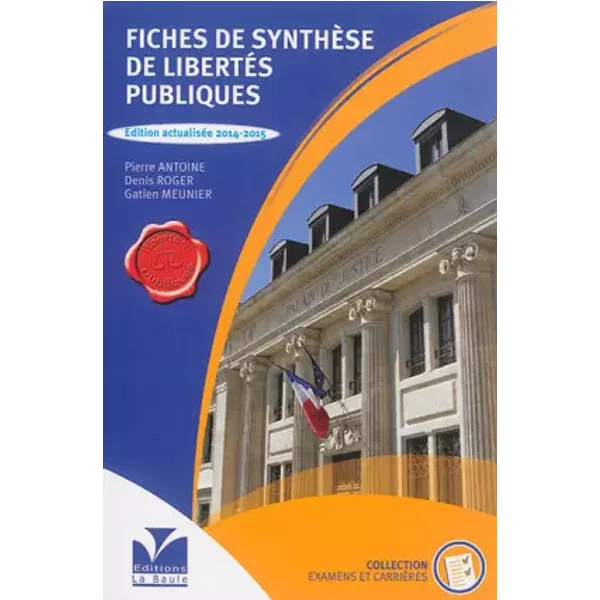 Fiches de synthèse de libertés publiques - Pierre Antoine, Denis Roger, Gatien Meunier