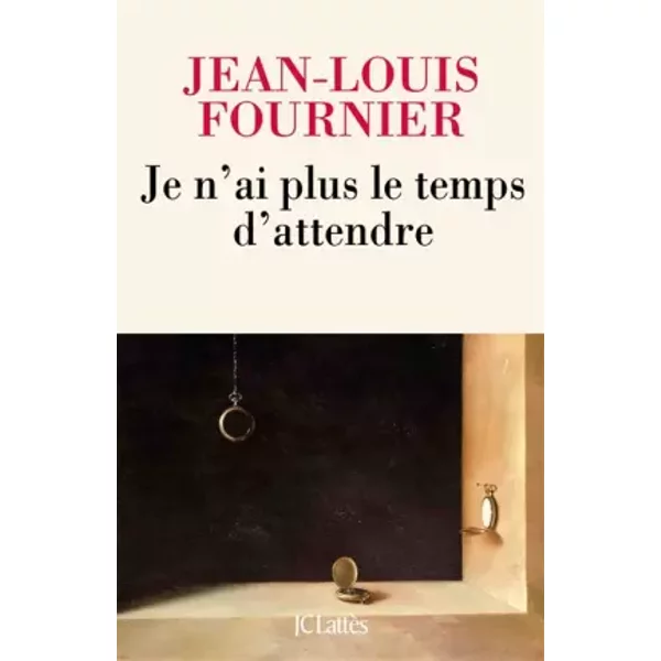 Je N'ai Plus Le Temps D'attendre - Jean-Louis Fournier-image