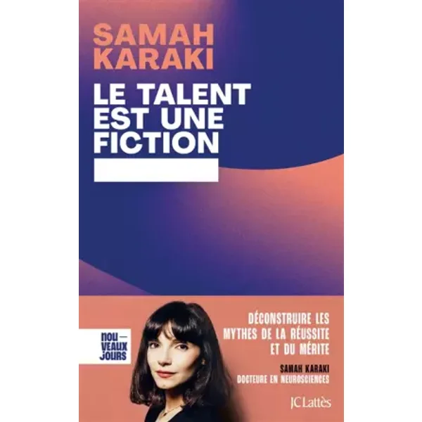 Le talent est une fiction: Déconstruire les mythes de la réussite et du mérite - Samah Karaki