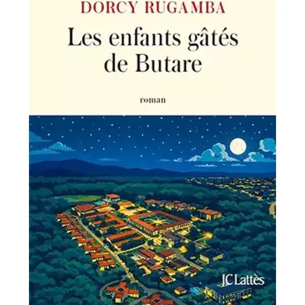 Les enfants gâtés de Butare - Dorcy Rugamba