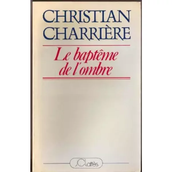Le BaptêMe De L'ombre - Christian CharrièRe-image
