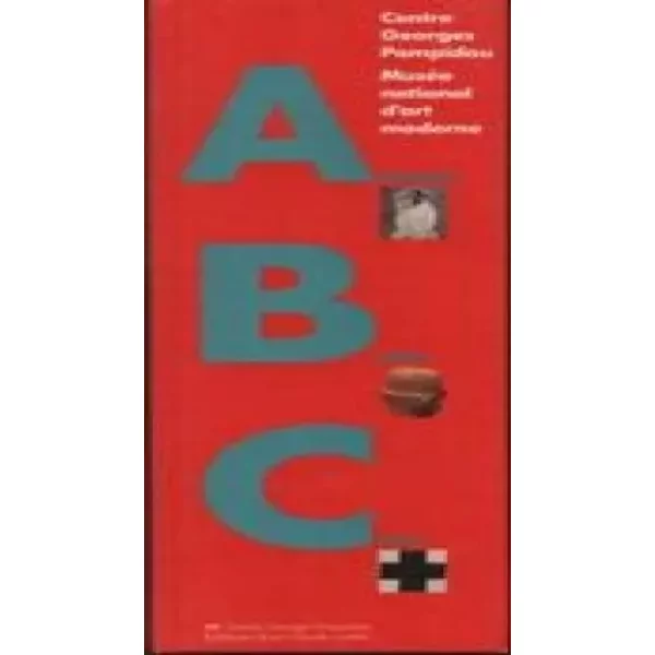 Abc . AbéCéDaire Du Centre Georges Pompidou Et Du MuséE National D'art Moderne - Collectif-image