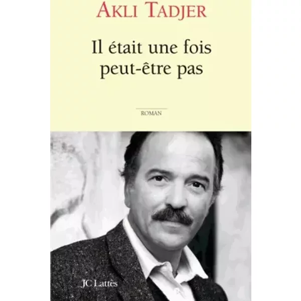 Il éTait Une Fois... Peut-êTre Pas - Akli Tadjer-image