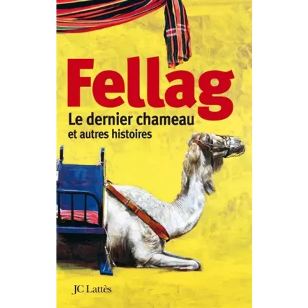 Le Dernier Chameau Et Autres Histoires - Fellag-image