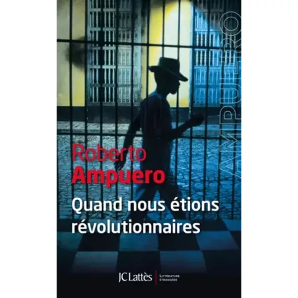 Quand Nous éTions RéVolutionnaires - Roberto Ampuero-image