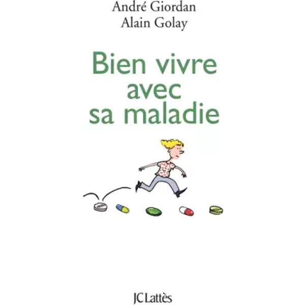 Bien Vivre Avec Sa Maladie - André Giordan Et Alain Golay-image