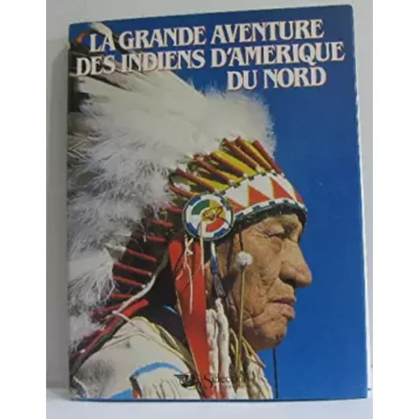 La grande aventure des indiens d'Amérique du Nord - Yves Berger