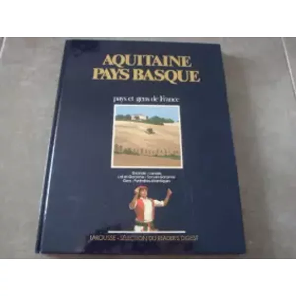 Aquitaine, Pays Basque: Gironde, Landes, Lot-Et-Garonne, Gers, Pyrenees-Atlantiques - Collectif-image
