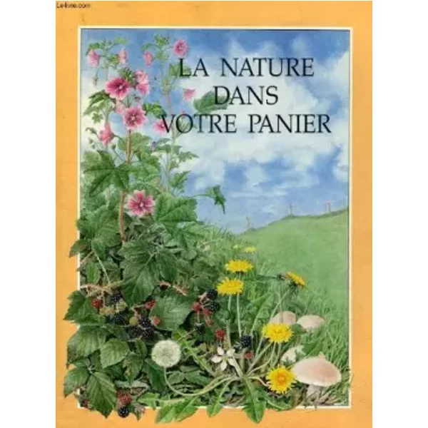 La Nature Dans Votre Panier. - Collectif-image