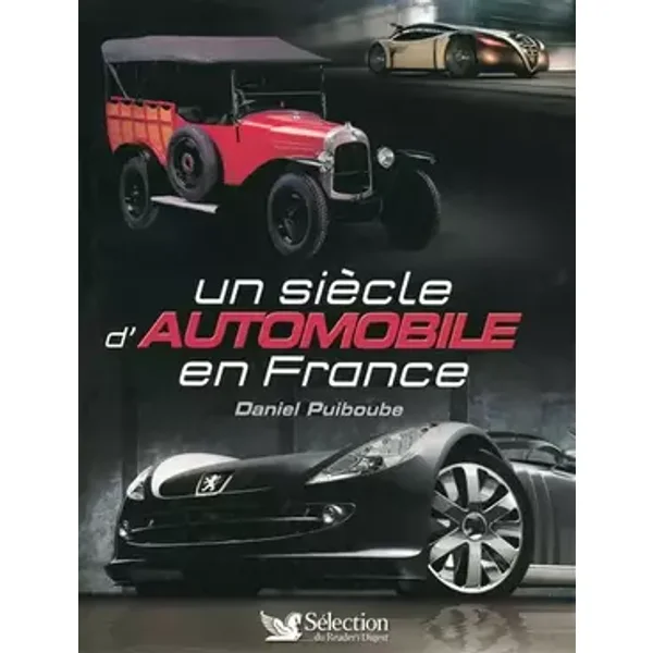 Un siècle d'automobile en France (Ancien prix Editeur : 29,95 Euros ) - Daniel Puiboube