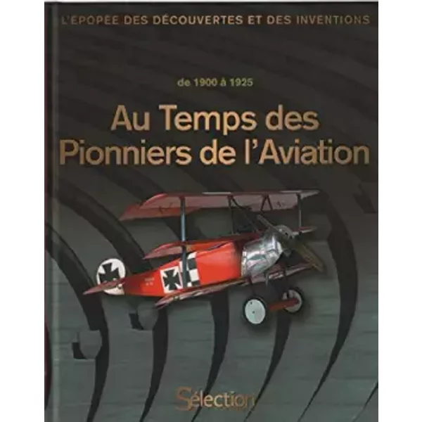 Au temps des pionniers de l'aviation de 1900 à 1925 - Collectif