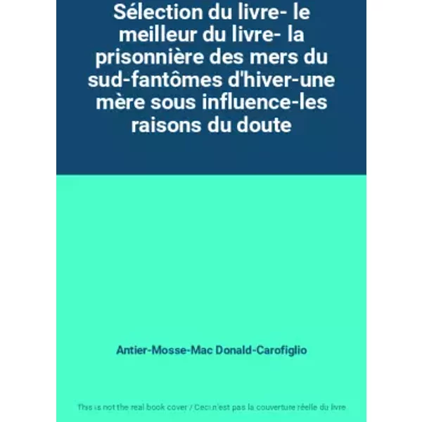 SéLection Du Livre- Le Meilleur Du Livre- La PrisonnièRe Des Mers Du Sud-FantôMes D'hiver-Une MèRe Sous Influence-Les Raisons Du Doute - Antier-Mosse-Mac Donald-Carofiglio-image