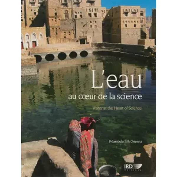 L'eau Au Coeur De La Science - Ird, Erik Orsenna Et Michel Laurent-image