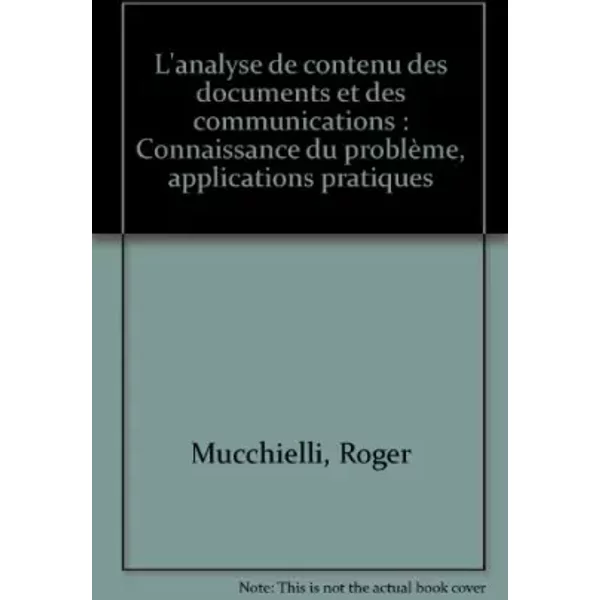 L'analyse De Contenu Des Documents Et Des Communications : Connaissance Du ProblèMe, Applications Pratiques - Roger Mucchielli-image