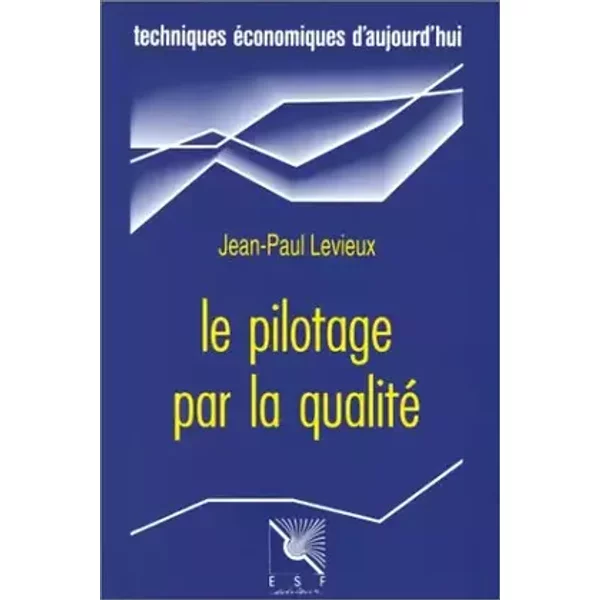 Le pilotage par la qualité - Jean-Paul Levieux