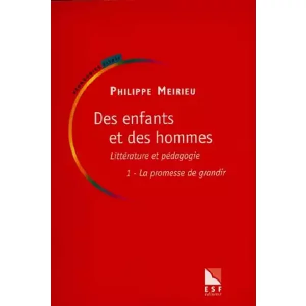 Des Enfants Et Des Hommes. LittéRature Et PéDagogie, Tome 1, La Promesse De Grandir - Philippe Meirieu-image