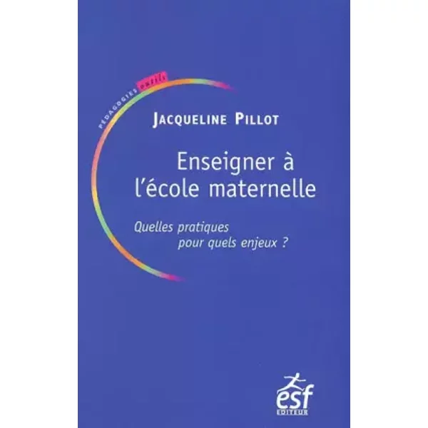 ENSEIGNER A L ECOLE MATERNELLE - PILLOT J