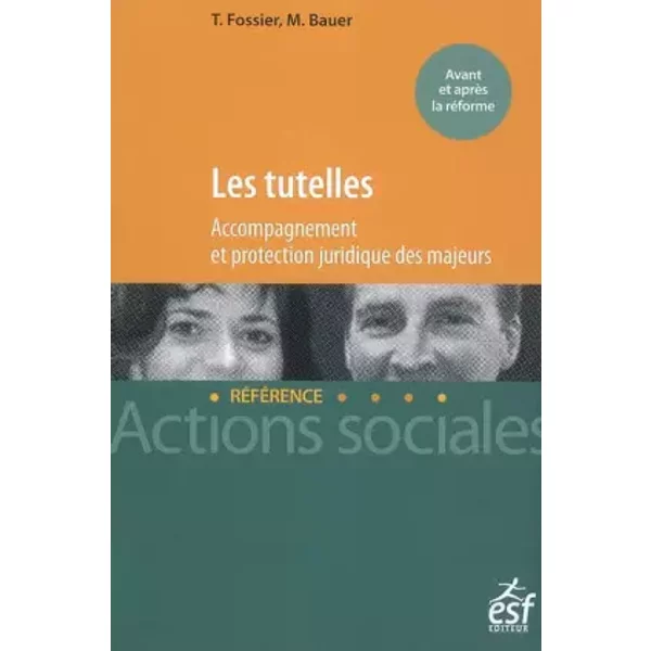 Les tutelles : Accompagnement et protection juridique des majeurs - Michel Bauer, Thierry Fossier, Patrick Gohet