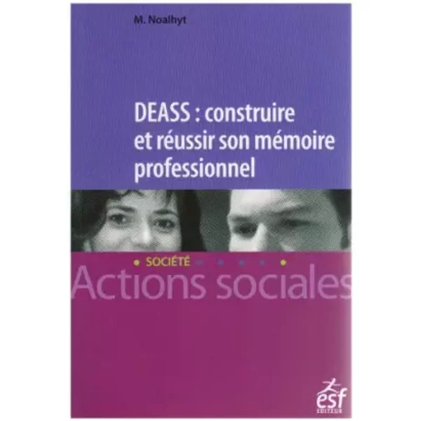 DEASS : construire et réussir son mémoire professionnel - Martine Noalhyt