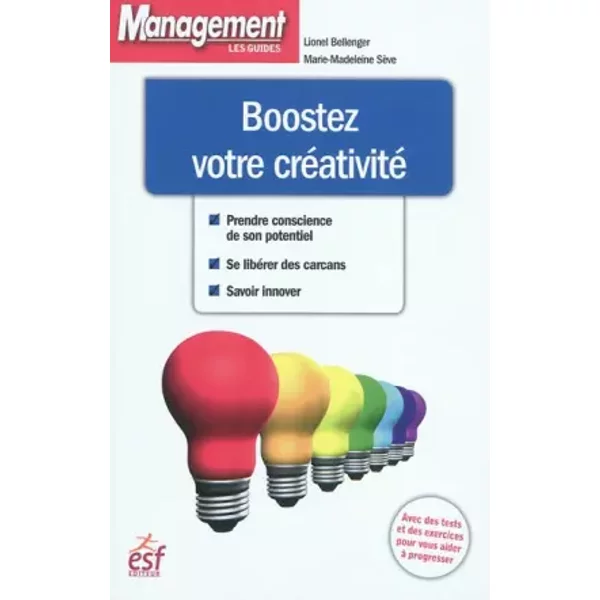 Boostez votre créativité - Lionel Bellenger, Marie-Madeleine Sève
