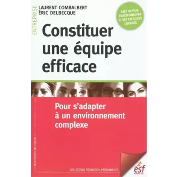 Constituer une équipe efficace: Pour s'adapter à un environnement complexe - Laurent Comlabert, Eric Belbecque