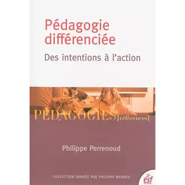 Pédagogie différenciée : des intentions à l'action - Philippe Perrenoud