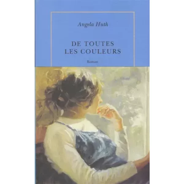 De Toutes Les Couleurs - Angela Huth, Marie-Odile Fortier-Masek-image