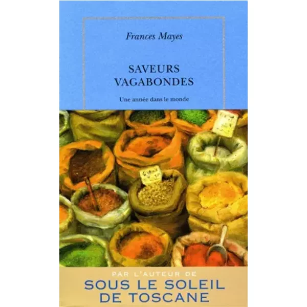 Saveurs Vagabondes: Une AnnéE Dans Le Monde - Frances Mayes-image