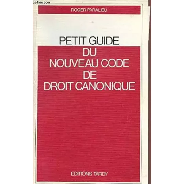 Petit guide du nouveau code de droit canonique - Roger Paralieu, Noël Forno, Willibrord Witters