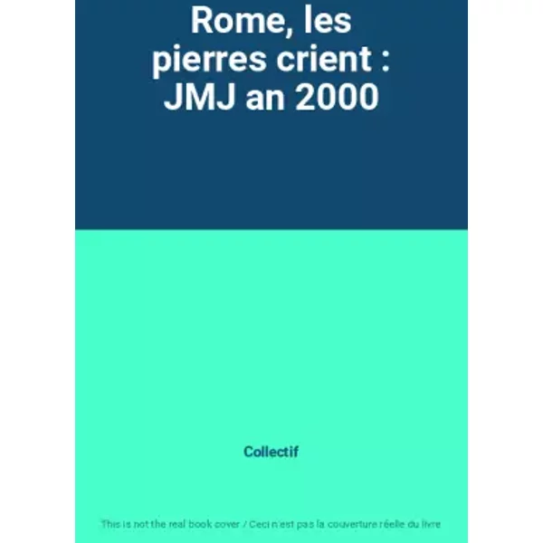 Rome, Les Pierres Crient : Jmj An 2000 - Collectif-image