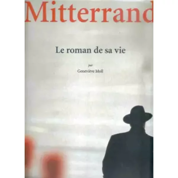 FrançOis Mitterrand : Le Roman De Sa Vie - GenevièVe Moll-image