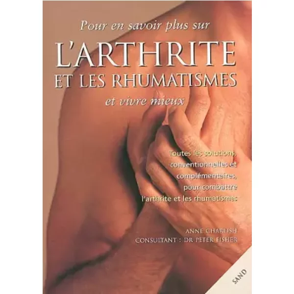 Pour En Savoir Plus Sur L'arthrite Et Les Rhumatismes Et Vivre Mieux - Anne Charlish, Peter Fisher-image