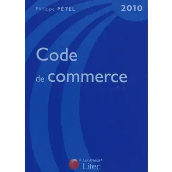 Code de commerce (ancienne édition) - Philippe Pétel